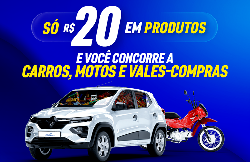 só r$ 20 em produtos e você concorre a carros, motos e vales-compras